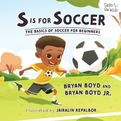 S is for Soccer - Bryan Boyd, Bryan Boyd  Jr