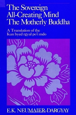 The Sovereign All-Creating Mind - The Motherly Buddha - E. K. Neumaier-Dargyay