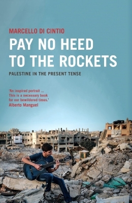 Pay No Heed to the Rockets - Marcello Di Cintio