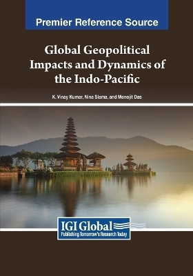 Global Geopolitical Impacts and Dynamics of the Indo-Pacific - 