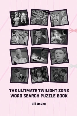 The Ultimate Twilight Zone Word Search Puzzle Book - Bill Devoe