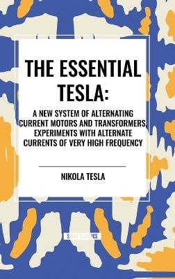 The Essential Tesla - Nikola Tesla