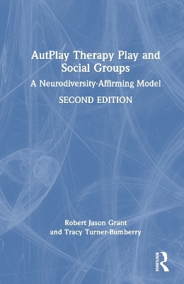 AutPlay® Therapy Play and Social Groups2ed, Ed. No. - Robert Jason Grant, Tracy Turner-Bumberry