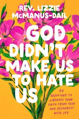 God Didn't Make Us to Hate Us - Rev. Lizzie McManus-Dail