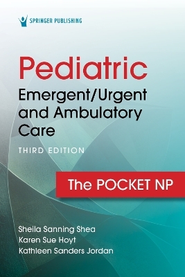 Pediatric Emergent/Urgent and Ambulatory Care - Sheila Sanning Shea, Karen Sue Hoyt, Kathleen Sanders Jordan