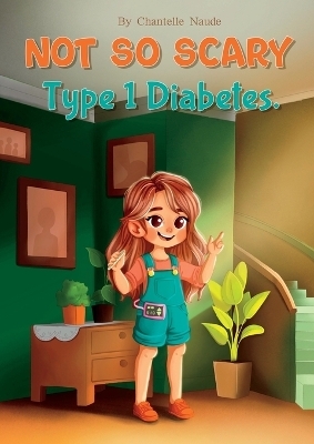 Not So Scary - Type 1 Diabetes - Chantelle Naude