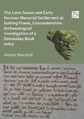 The Later Saxon and Early Norman Manorial Settlement at Guiting Power, Gloucestershire - Alistair Marshall