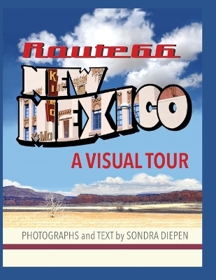 Route 66 New Mexico, A Visual Tour - Sondra Diepen