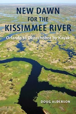 New Dawn for the Kissimmee River - Doug Alderson