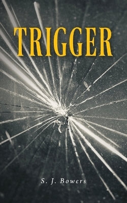 Trigger - S J Bowers