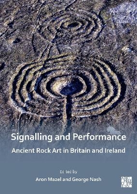 Signalling and Performance: Ancient Rock Art in Britain and Ireland - 