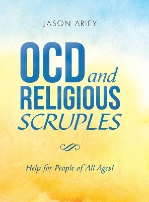 Ocd and Religious Scruples - Jason Ariey