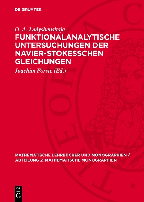 Funktionalanalytische Untersuchungen der Navier-Stokesschen Gleichungen - O. A. Ladyshenskaja