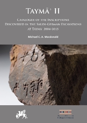 Taymāʾ II: Catalogue of the Inscriptions Discovered in the Saudi-German Excavations at Taymāʾ 2004–2015 - 