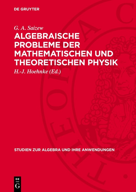 Algebraische Probleme der Mathematischen und Theoretischen Physik - G. A. Saizew