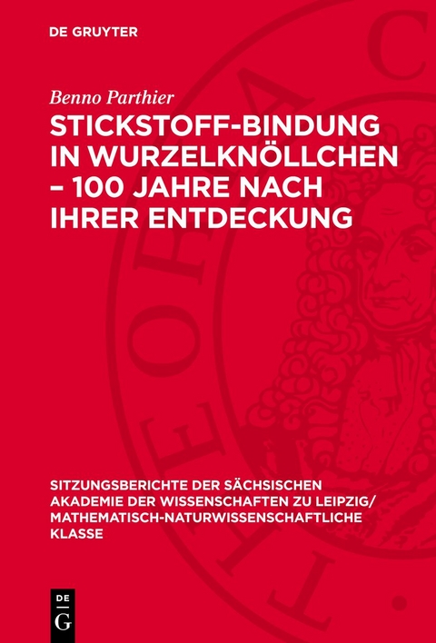 Stickstoff-Bindung in Wurzelknöllchen – 100 Jahre nach ihrer Entdeckung - Benno Parthier