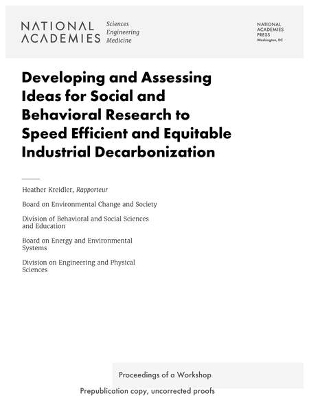 Developing and Assessing Ideas for Social and Behavioral Research to Speed Efficient and Equitable Industrial Decarbonization - Engineering National Academies of Sciences  and Medicine,  Division on Engineering and Physical Sciences,  Board on Energy and Environmental Systems,  Division of Behavioral and Social Sciences and Education,  Board on Environmental Change and Society