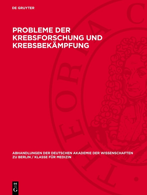 Probleme der Krebsforschung und Krebsbekämpfung