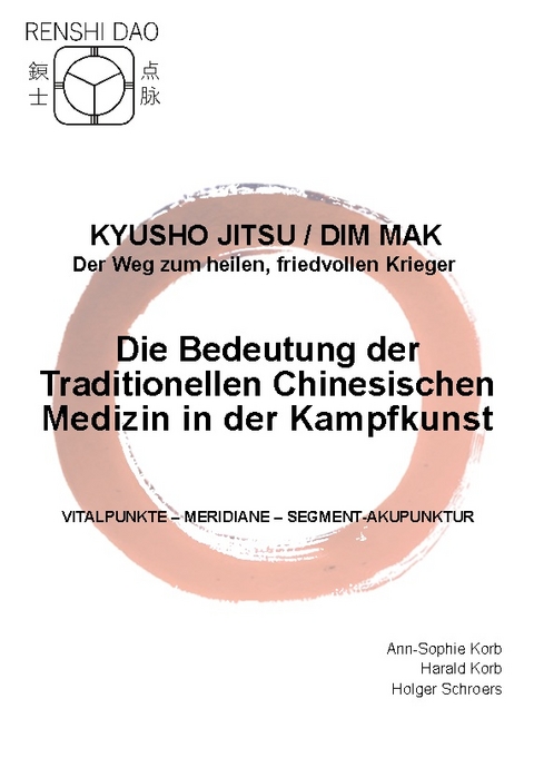 Die Bedeutung der Traditionellen Chinesischen Medizin in der Kampfkunst - Ann-Sophie Korb, Harald Korb, Holger Schroers