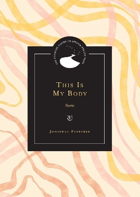 This Is My Body - Jonathan Fletcher