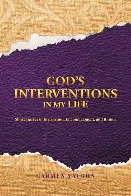 God's Interventions in My Life - Carmen Vaughn