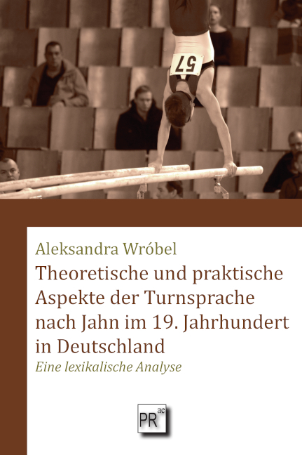 Theoretische und praktische Aspekte der Turnsprache nach Jahn im 19. Jahrhundert in Deutschland - Aleksandra Wróbel