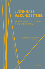 Judenhass im Kunstbetrieb - Jakob Baier, Ole Frahm, Jonathan Guggenberger, Stella Leder, Matthias Naumann, Benno Plassmann, Alexander H. Schwan, Esther Slevogt, Dana von Suffrin, Lea Wohl Von Haselberg