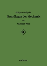 Skripte zur Physik - Grundlagen der Mechanik - Christian Wyss