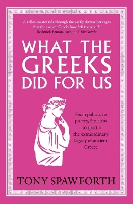 What the Greeks Did for Us - Tony Spawforth