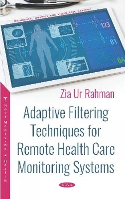 Adaptive Filtering Techniques for Remote Health Care Monitoring Systems - Zia ur Rahman