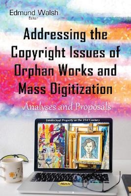 Addressing the Copyright Issues of Orphan Works & Mass Digitization - 