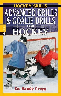 Advanced Drills & Goalie Drills for Hockey - Dr. Randy Gregg