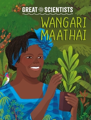 Great Scientists: Wangari Maathai - Ruth Percival