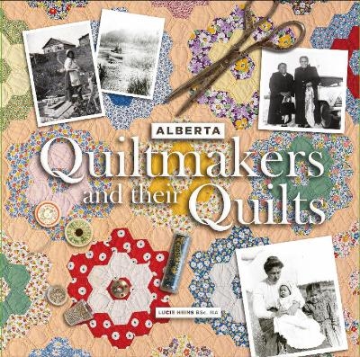 Alberta Quiltmakers and Their Quilts - Lucie Heins