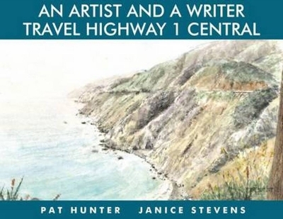 An Artist & a Writer Travel Highway 1 Central - Janice Stevens