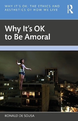 Why It's OK to Be Amoral - Ronald De Sousa