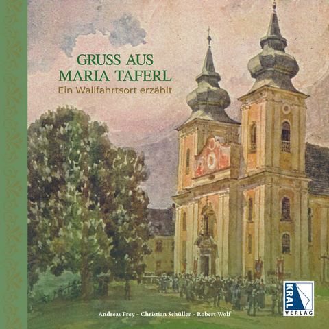 Gruß aus Maria Taferl - Andreas Frey, Robert Wolf, Christian Schüller