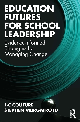 Education Futures for School Leadership - J-C Couture, Stephen Murgatroyd