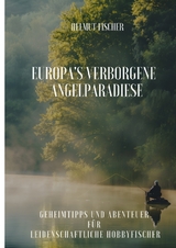 Europa's verborgene Angelparadiese - Helmut Fischer