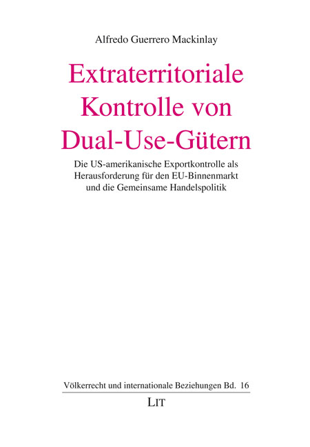 Extraterritoriale Kontrolle von Dual-Use-Gütern - Alfredo Guerrero Mackinlay