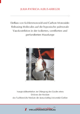 Einfluss von Kohlenmonoxid und Carbon Monoxide-Releasing Molecules auf die hypoxische pulmonale Vasokonstriktion in der isolierten, ventilierten und perfundierten Mauslunge - Julia Patricia Albus-Krieger