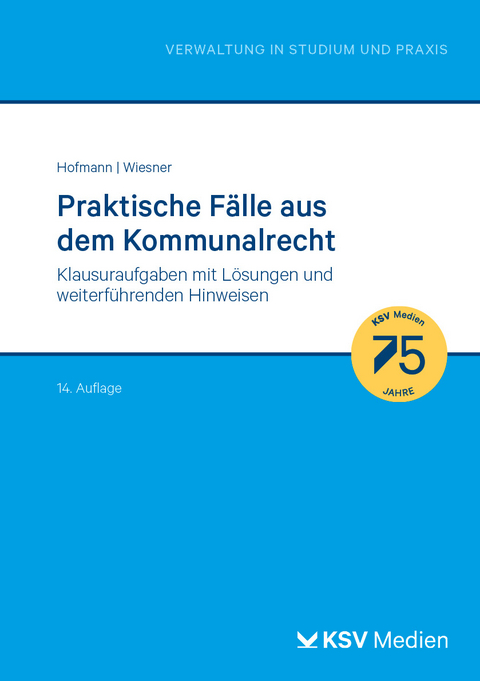 Praktische Fälle aus dem Kommunalrecht - Harald Hofmann, Wiesner Cornelius