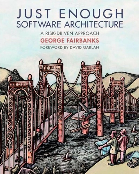 Just Enough Software Architecture - George Fairbanks