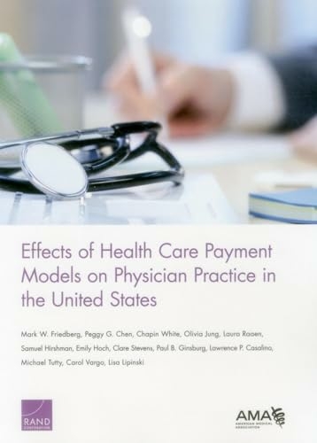 Effects of Health Care Payment Models on Physician Practice in the United States - Mark W. Friedberg, Peggy G. Chen, Chapin White, Olivia Jung, Laura Raaen