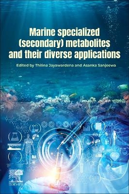 Marine Specialized (Secondary) Metabolites and their Diverse Applications - 