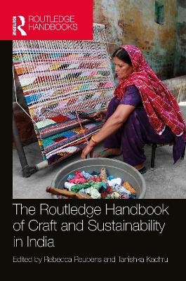 The Routledge Handbook of Craft and Sustainability in India - 