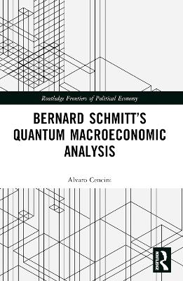 Bernard Schmitt’s Quantum Macroeconomic Analysis - Alvaro Cencini