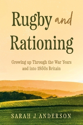 Rugby and Rationing - Sarah J Anderson