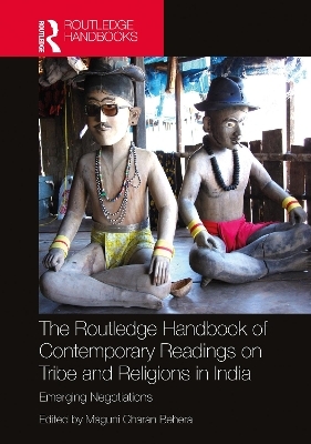 The Routledge Handbook of Contemporary Readings on Tribe and Religions in India - 