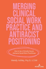 Merging Clinical Social Work Practice and Antiracist Positioning - Wendy Ashley